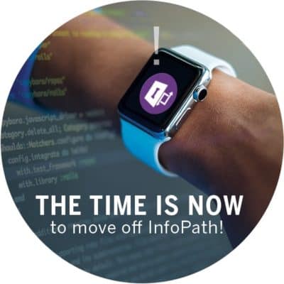 Time to Move off InfoPath Time to Move off InfoPath