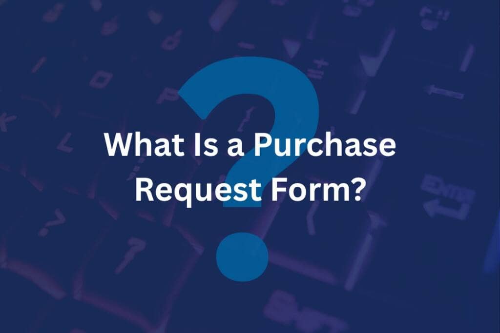 What Is a Purchase Request Form?