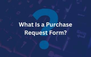 What Is a Purchase Request Form? Examples, Templates & Process